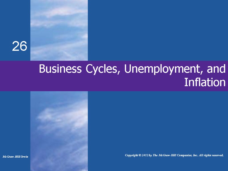 Business Cycles, Unemployment, and Inflation 26 McGraw-Hill/Irwin       